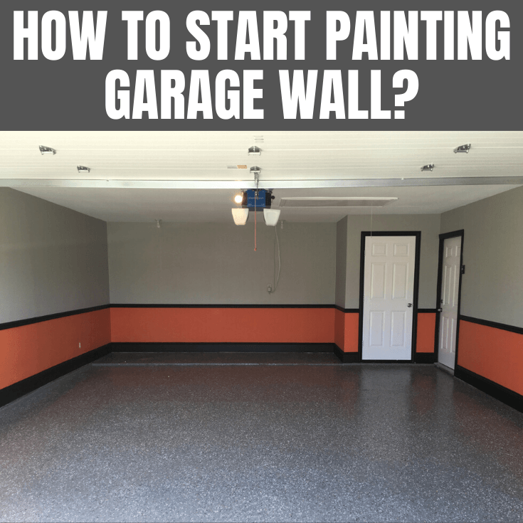 HOW TO START PAINTING GARAGE WALL