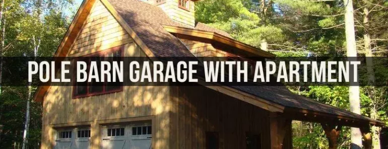 Pole Barn Garage with Apartment 101: All Stuffs You Must Know