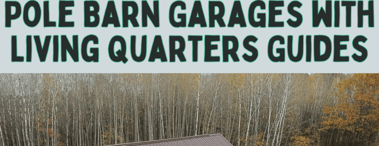 The Ultimate Guide to Pole Barn Garages with Living Quarters 🏠🚗